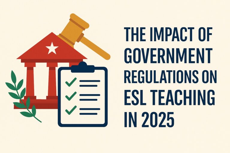 The Impact of Government Regulations on ESL Teaching in 2025